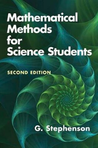 Cover of Mathematical Methods for Science Students: Seco