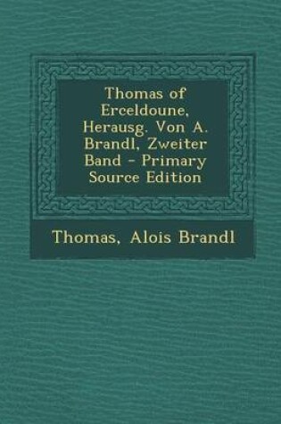 Cover of Thomas of Erceldoune, Herausg. Von A. Brandl, Zweiter Band - Primary Source Edition