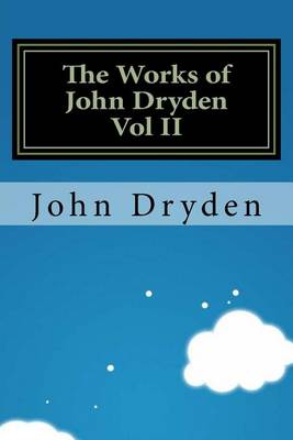 Book cover for The Works of John Dryden Vol II