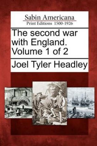 Cover of The Second War with England. Volume 1 of 2