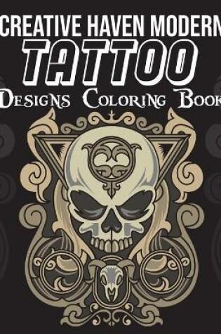 Cover of Creative Haven Modern Tattoo Designs Coloring Book