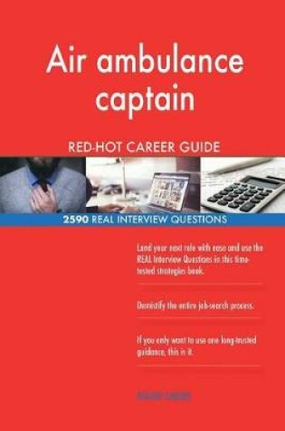 Cover of Air ambulance captain RED-HOT Career Guide; 2590 REAL Interview Questions