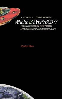 Book cover for If the Universe Is Teeming with Aliens Where Is Everybody?: Fifty Solutions to the Fermi Paradox and the Problem of Extraterrestrial Life