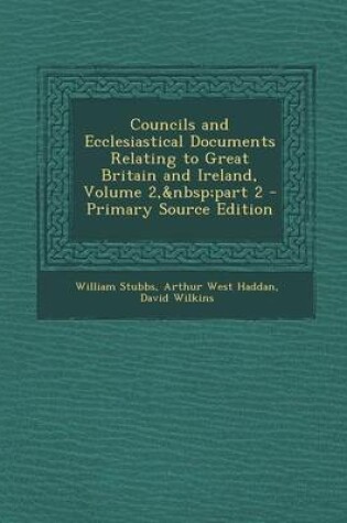 Cover of Councils and Ecclesiastical Documents Relating to Great Britain and Ireland, Volume 2, Part 2