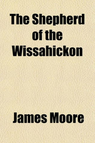 Cover of The Shepherd of the Wissahickon; And Other Poems