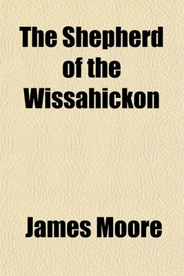 Book cover for The Shepherd of the Wissahickon; And Other Poems