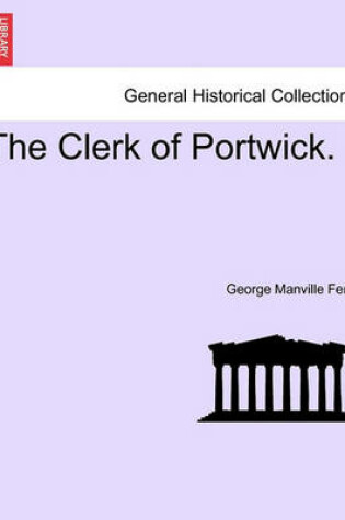 Cover of The Clerk of Portwick.