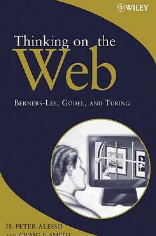 Cover of Thinking on the Web: Berners-Lee, Godel and Turing