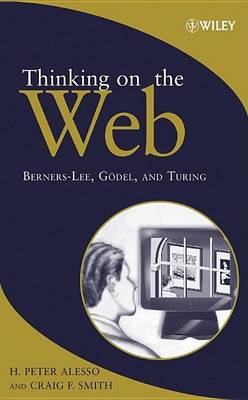 Book cover for Thinking on the Web: Berners-Lee, Godel and Turing