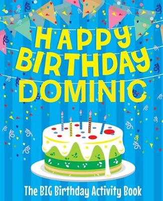 Book cover for Happy Birthday Dominic - The Big Birthday Activity Book