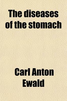 Book cover for The Diseases of the Stomach (Volume 2; V. 1892)