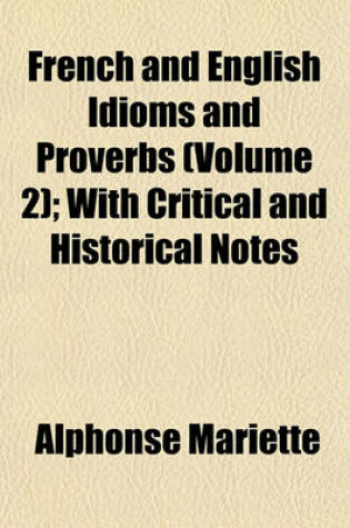 Cover of French and English Idioms and Proverbs (Volume 2); With Critical and Historical Notes