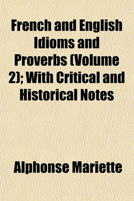 Book cover for French and English Idioms and Proverbs (Volume 2); With Critical and Historical Notes