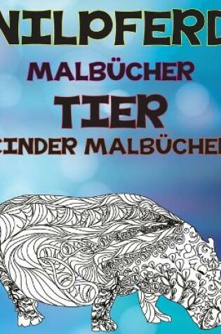 Cover of Malbücher - Kinder Malbücher - Tier - Nilpferd