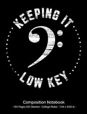 Book cover for Keeping It Low Key Composition Notebook