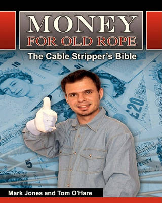 Book cover for Money for Old Rope- The Cable Stripper's Bible