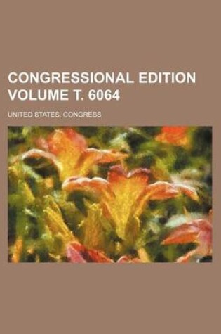 Cover of Congressional Edition Volume . 6064