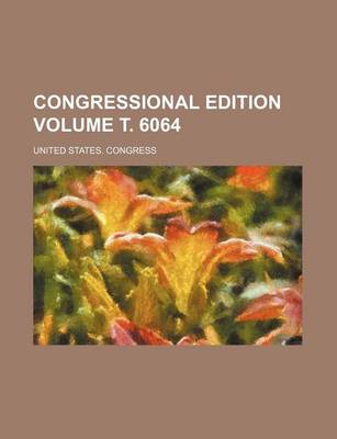 Book cover for Congressional Edition Volume . 6064