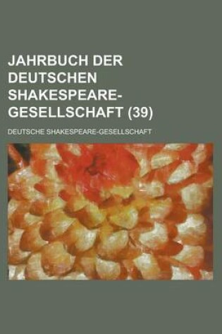 Cover of Jahrbuch Der Deutschen Shakespeare-Gesellschaft (39)