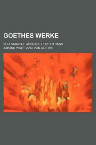 Cover of Goethes Werke (45); Vollstandige Ausgabe Letzter Hand