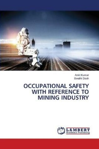 Cover of Occupational Safety with Reference to Mining Industry