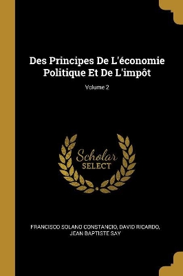 Book cover for Des Principes De L'économie Politique Et De L'impôt; Volume 2