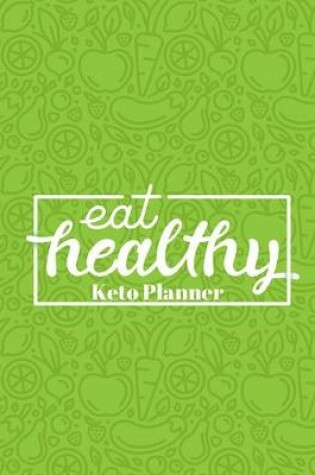 Cover of Keto Planner Notebook For Women With Weight Loss Tracker, Measurement, Monthly, Yearly & Day Progress, Food List, Routines, Diet Logbook