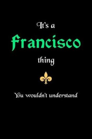 Cover of It's A Francisco Thing, You Wouldn't Understand