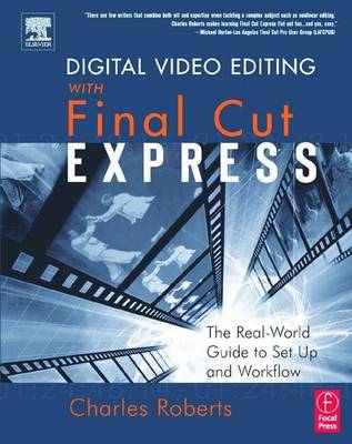 Book cover for Digital Video Editing with Final Cut Express: The Real-World Guide to Set Up and Workflow