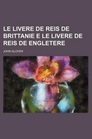 Cover of Le Livere de Reis de Brittanie E Le Livere de Reis de Engletere