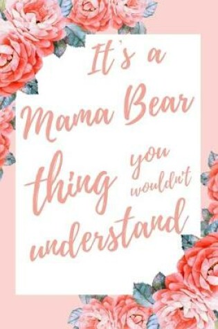 Cover of It's a Mama Bear Thing You Wouldn't Understand