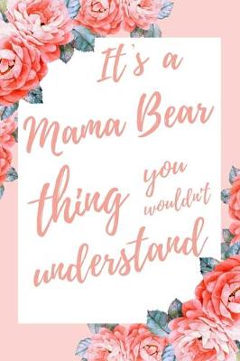 Book cover for It's a Mama Bear Thing You Wouldn't Understand