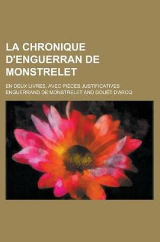 Cover of La Chronique D'Enguerran de Monstrelet; En Deux Livres, Avec Pieces Justificatives