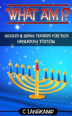 Book cover for What Am I? Riddles and Brain Teasers For Kids Hanukkah Edition