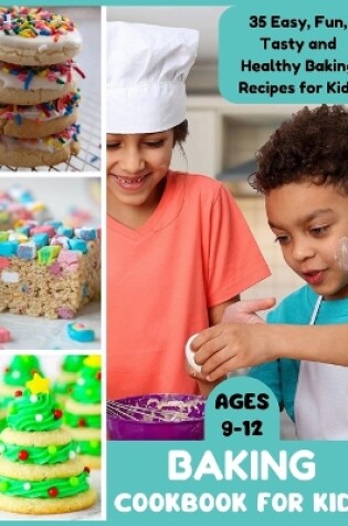 Cover of Baking Cookbook for Kids Ages 9-12