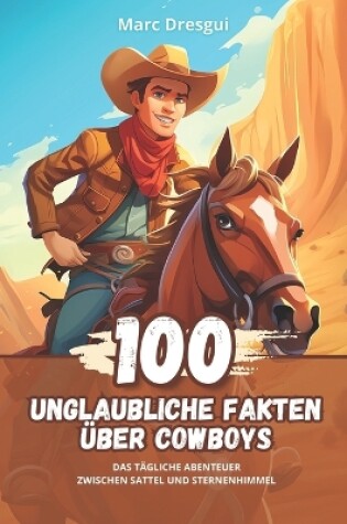 Cover of 100 Unglaubliche Fakten �ber Cowboys