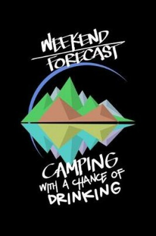 Cover of Weekend Forecast Camping With A Chance Of Drinking