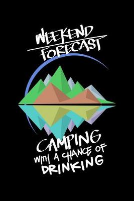 Book cover for Weekend Forecast Camping With A Chance Of Drinking