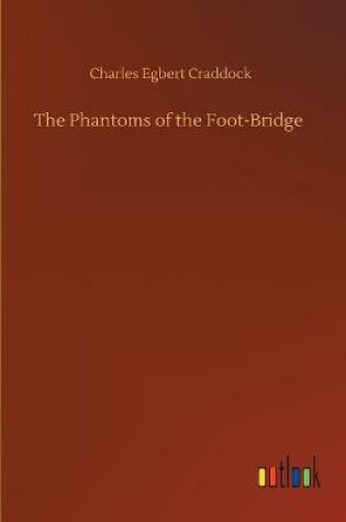 Cover of The Phantoms of the Foot-Bridge