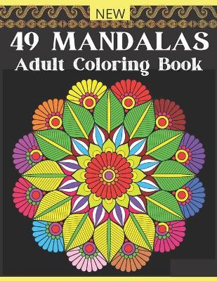 Cover of NEW 49 MANDALAS Adult Coloring Book