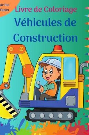 Cover of Livre de Coloriage Véhicules de Construction