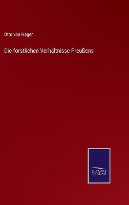 Book cover for Die forstlichen Verhältnisse Preußens