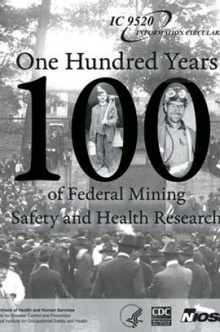 Cover of One Hundred Years of Federal Mining Safety and Health Research