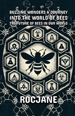 Cover of Buzzing Wonders A Journey Into The World Of Bees