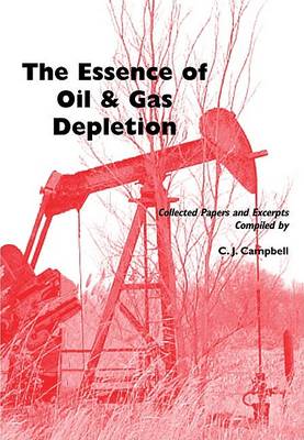 Book cover for The Essence of Oil and Gas Depletion