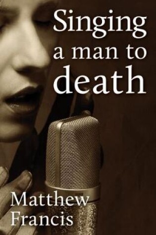 Cover of Singing a Man to Death and Other Short Stories