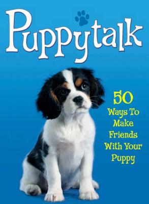 Book cover for Puppytalk: 50 Ways to Make Friends With Your Puppy