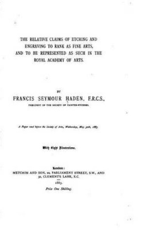 Cover of The relative claims of etching and engraving to rank as fine arts, and to be represented as such in the Royal Academy of Arts