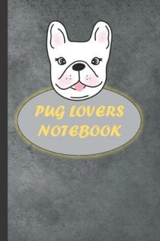 Cover of Pug Lovers Notebook