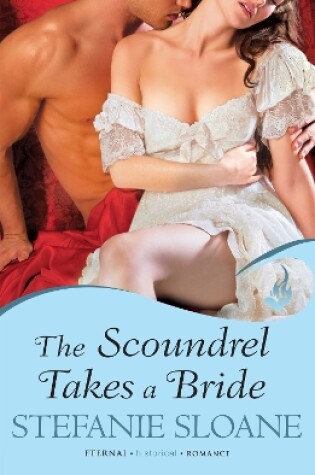 Cover of The Scoundrel Takes A Bride: Regency Rogues Book 5